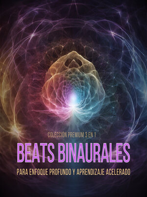 cover image of Beats Binaurales para Enfoque Profundo y Aprendizaje Acelerado – Colección Premium 3 en 1